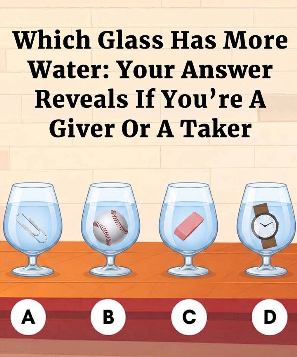 Which Glass Has More Water: Your Answer Reveals If You’re A Giver Or A Taker
