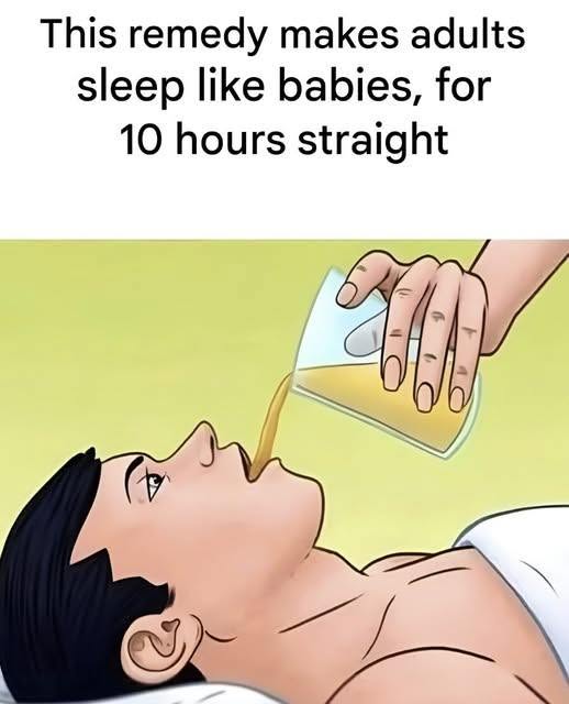 This remedy helps adults sleep like babies, for ten hours straight This remedy helps adults sleep like babies, for ten hours straight